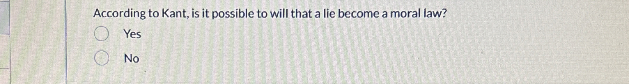 Solved According to Kant, is it possible to will that a lie | Chegg.com