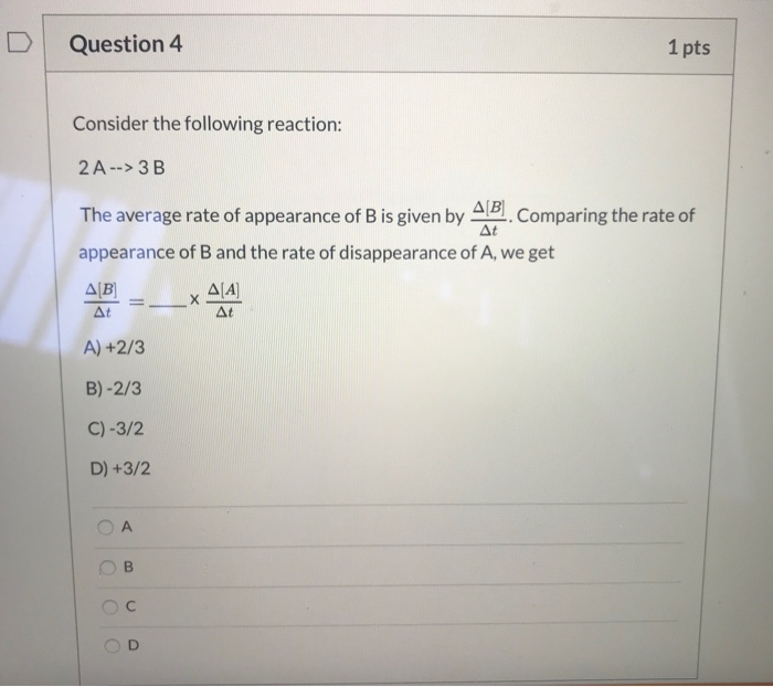 Solved Question 4 1 Pts Consider The Following Reaction: 2A | Chegg.com