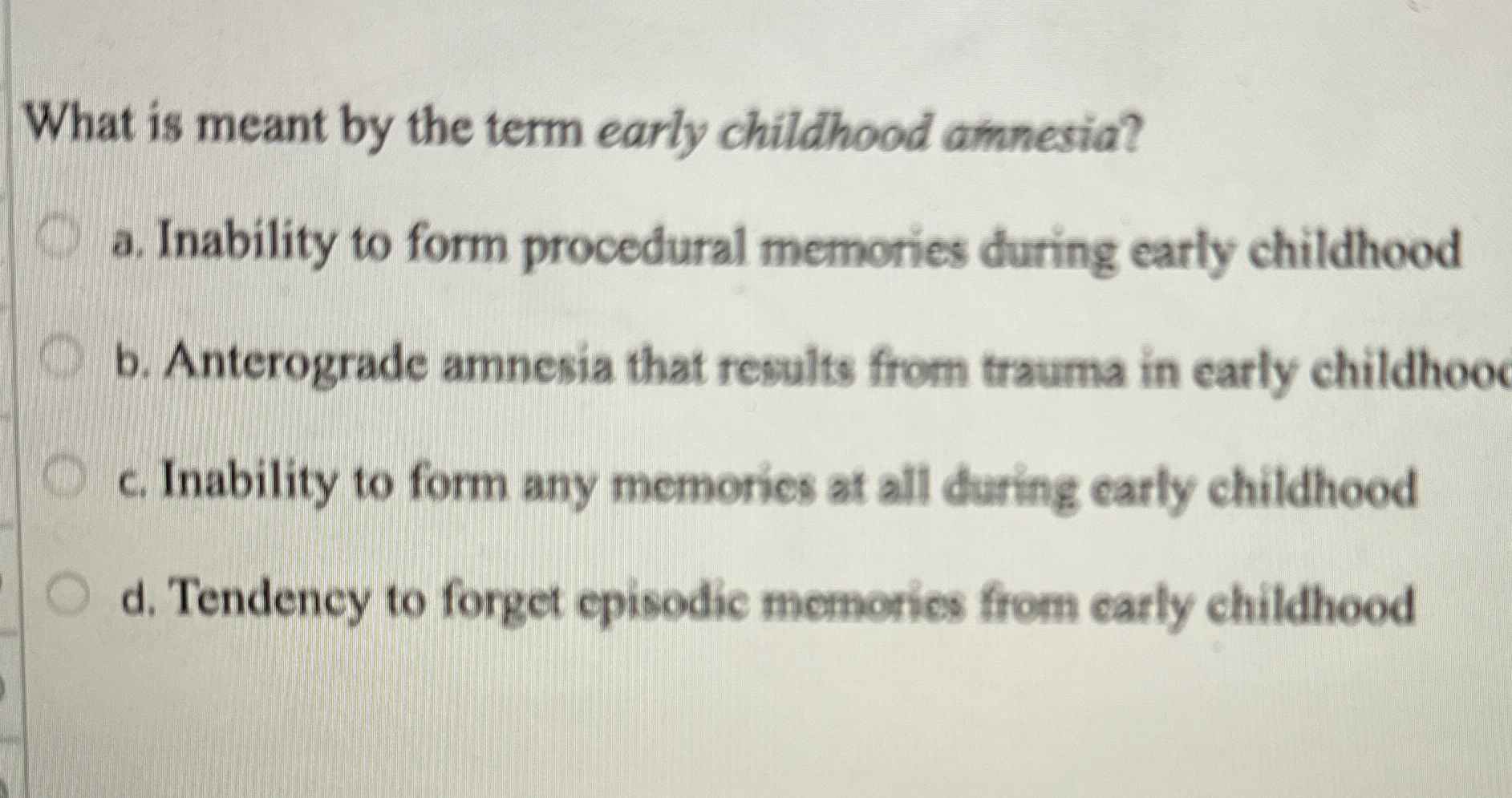 Solved What is meant by the term early childhood amnesia?a. | Chegg.com