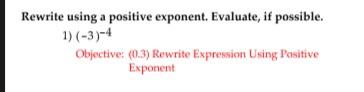 Solved Rewrite using a positive exponent. Evaluate, if | Chegg.com
