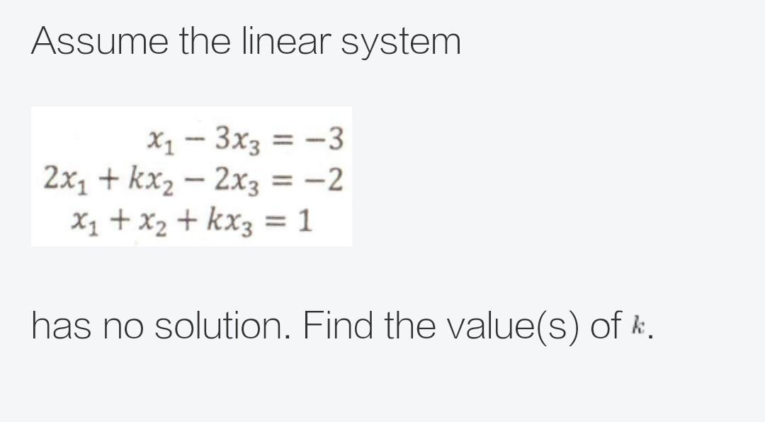 Solved Assume The Linear System = X1 - 3x3 = -3 2x1 + Kx2 - | Chegg.com