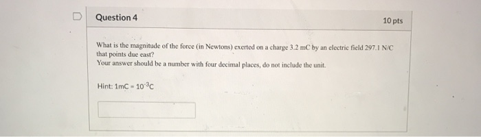 Solved Question 4 10 pts What is the magnitude of the force | Chegg.com
