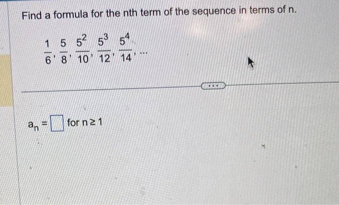 Find a formula for the \( n \)th term of the sequence in terms of \( n \).
\[
\frac{1}{6}, \frac{5}{8}, \frac{5^{2}}{10}, \fr