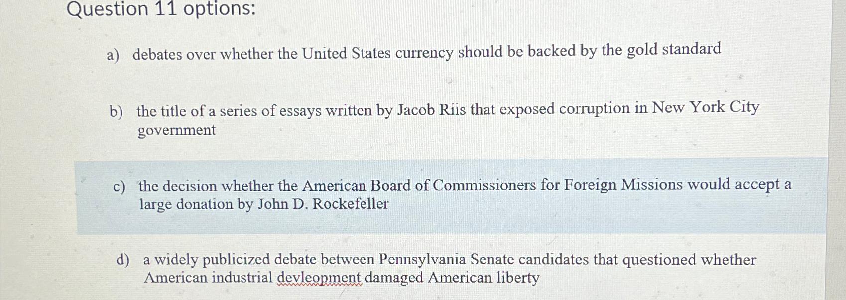 Solved Question 11 ﻿options:a) ﻿debates over whether the | Chegg.com