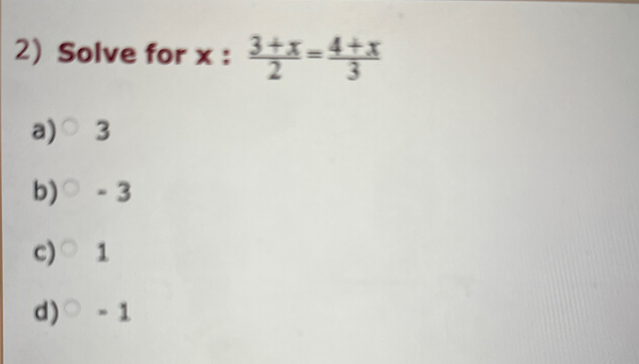 Solved Solve for x:3+x2=4+x3a) 3b) -3c) 1d) -1 | Chegg.com