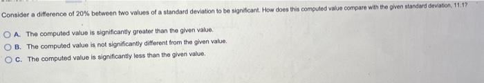 Consider a difference of \( 20 \% \) between two values of a standard deviation to be significant. How does this computed val