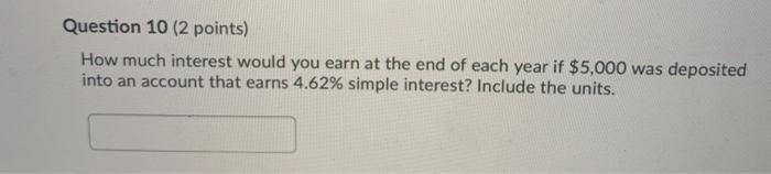 Solved Question 10 (2 points) How much interest would you | Chegg.com