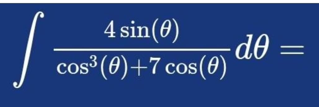 \( \int \frac{4 \sin (\theta)}{\cos ^{3}(\theta)+7 \cos (\theta)} d \theta= \)