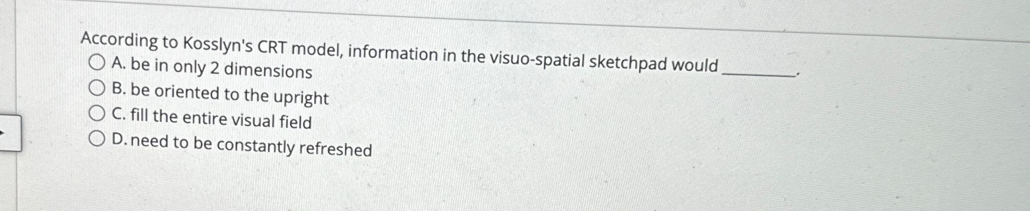 Solved According to Kosslyn's CRT model, information in the | Chegg.com