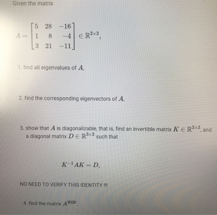 Solved Given the matrix A= 5 28 -16 8 -4 3 21 -11] 1 E R3x3 | Chegg.com