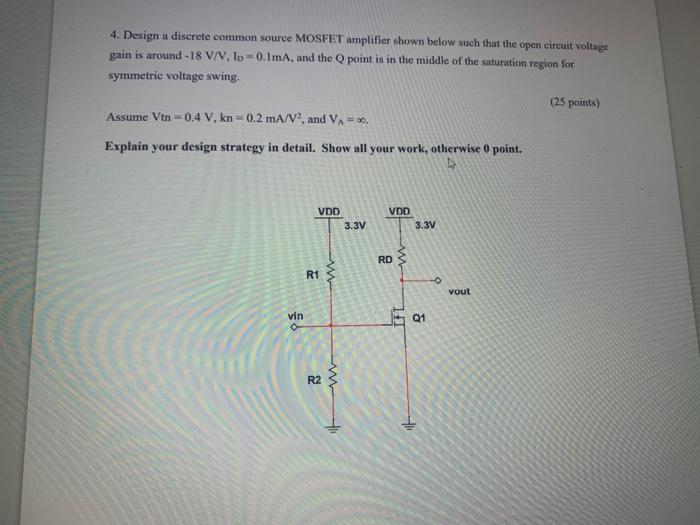 Solved 4. Design a discrete common source MOSFET amplifier | Chegg.com