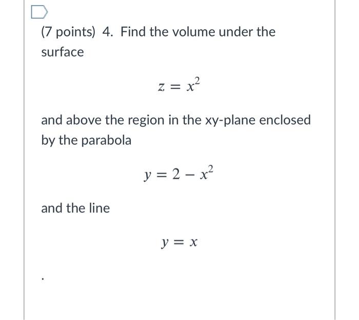 Solved 7 Points 4 Find The Volume Under The Surface Z 4522