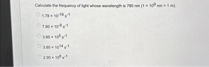 Solved Calculate the frequency of light whose wavelength is | Chegg.com