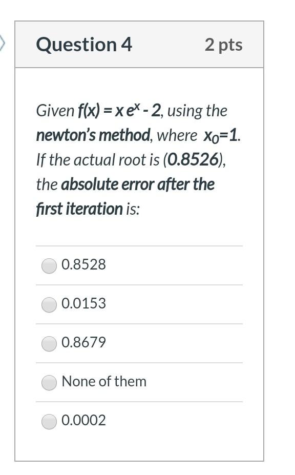 Solved Question 4 2 pts Given f(x) = xet - 2, using the | Chegg.com