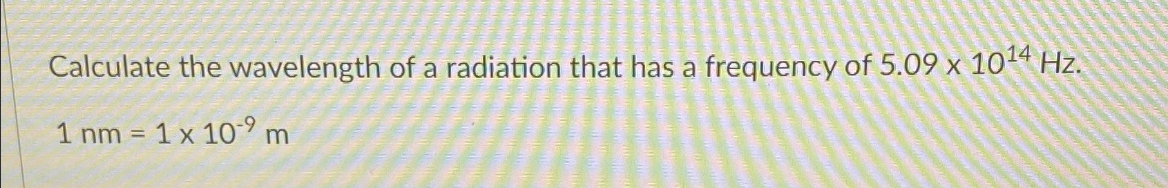 Solved Calculate the wavelength of a radiation that has a | Chegg.com