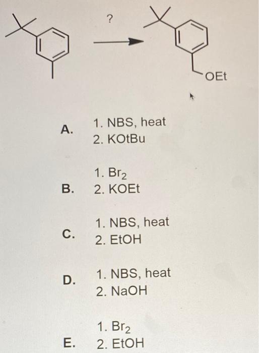 Solved ? OEt A. 1. NBS, heat 2. KOtBu 1. Br2 B. 2. KOET C. | Chegg.com