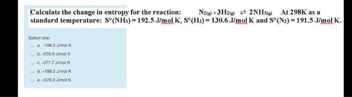 Solved Calculate the change in entropy for the reaction: N2 | Chegg.com