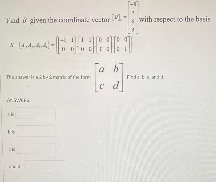 Solved -8 7 Find B Given The Coordinate Vector [B] 6 With | Chegg.com