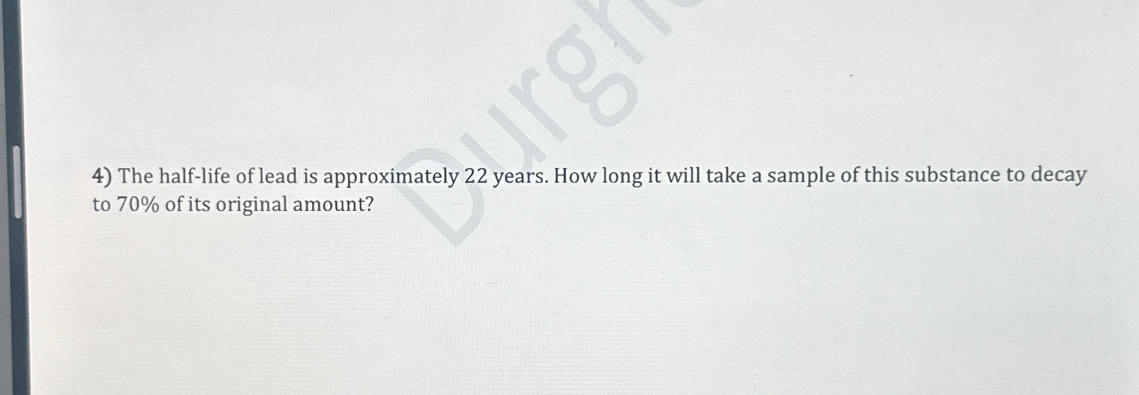 Solved The halflife of lead is approximately 22 ﻿years. How