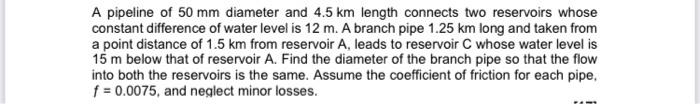 Solved A pipeline of 50 mm diameter and 4.5 km length | Chegg.com