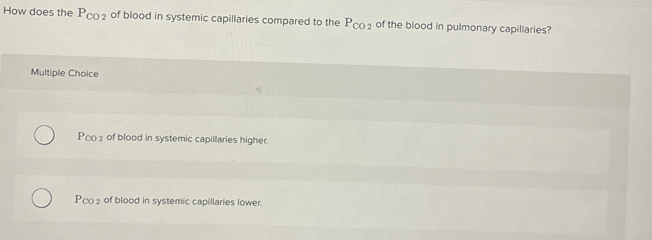 Solved How does the PCO2 ﻿of blood in systemic capillaries | Chegg.com