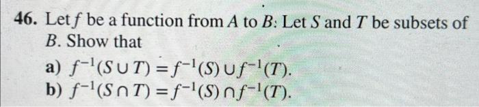 Solved 46. Let F Be A Function From A To B : Let S And T Be | Chegg.com