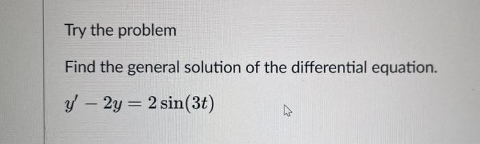 Solved Try the problem Find the general solution of the | Chegg.com