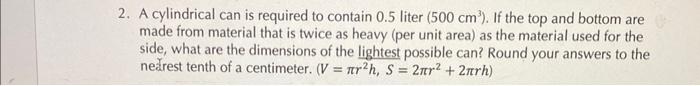 Solved 2. A cylindrical can is required to contain 0.5 liter | Chegg.com