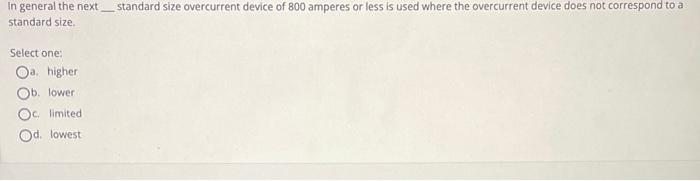 Solved In general the next standard size overcurrent device | Chegg.com