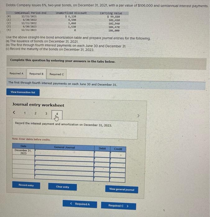 Dobbs Company Issues \( 6 \% \), two-year bonds, on December 31. 2021, with a par value of \( \$ 106,000 \) and semiannual in