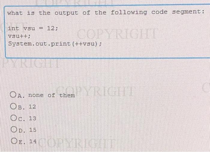 Solved what is the output of the following code segment: int | Chegg.com