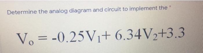 Solved Determine the analog diagram and circuit to implement | Chegg.com