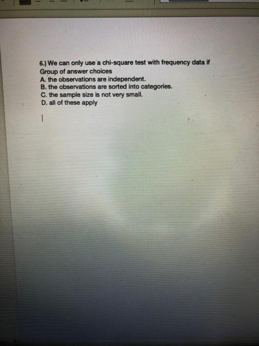 Solved 6.) We Can Only Use A Chi-square Test With Frequency | Chegg.com