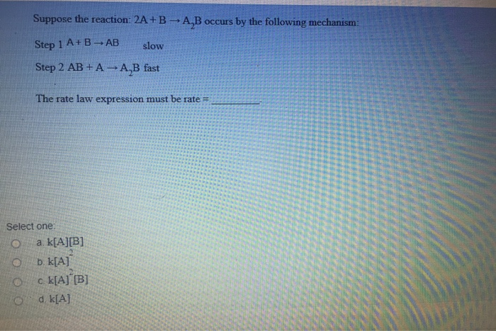 Solved Suppose The Reaction: 2A+B - A,B Occurs By The | Chegg.com