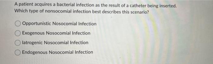 Solved A patient acquires a bacterial infection as the | Chegg.com