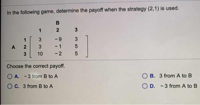 Solved In the following game, determine the payoff when the | Chegg.com