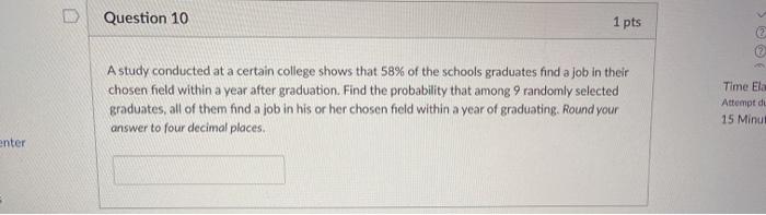 Solved Question 10 1 pts A study conducted at a certain | Chegg.com