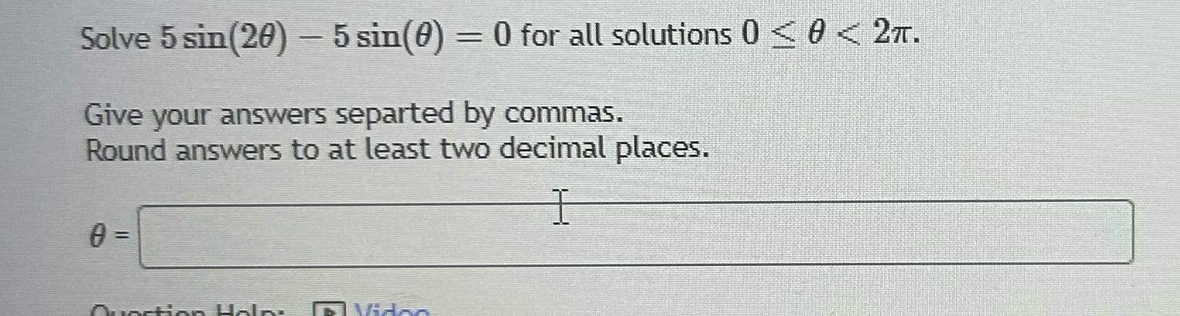 Solved Solve 5sin(2θ)-5sin(θ)=0 ﻿for all solutions | Chegg.com