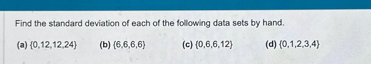 Solved Find the standard deviation of each of the following | Chegg.com