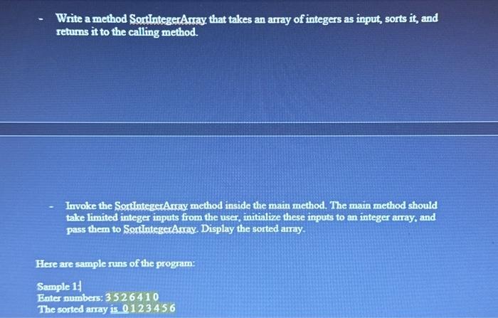Solved Write a method SortintegerAray that takes an array of | Chegg.com
