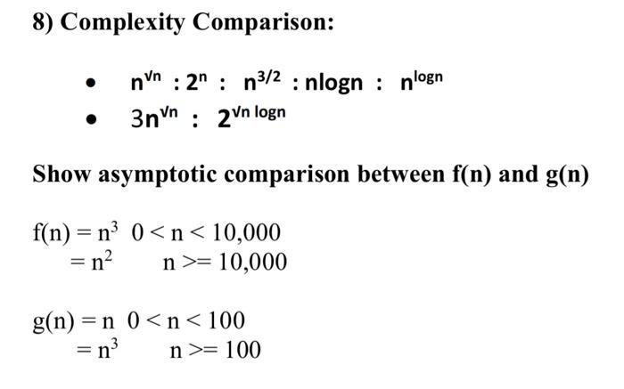 8) Complexity Comparison:
- \( n^{\sqrt{ } n}: 2^{n}: n^{3 / 2}: n \log n: n^{\log n} \)
- \( 3 n^{v n}: 2^{v n \log n} \)
Sh