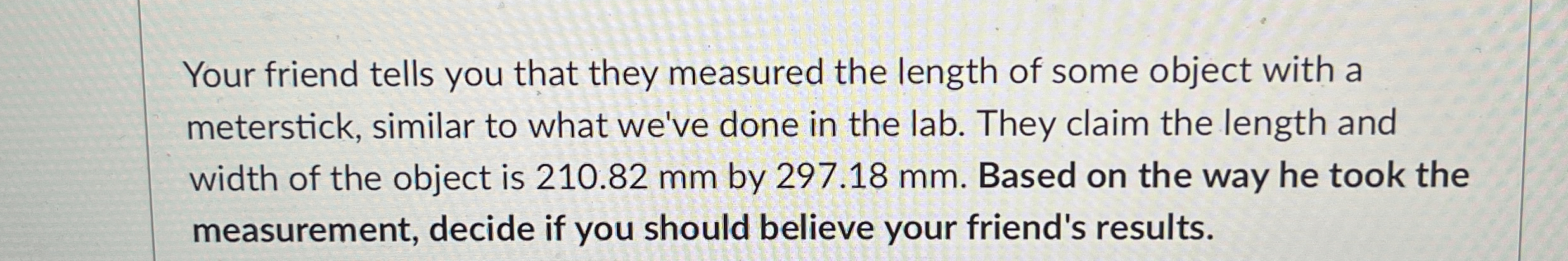 Solved Your friend tells you that they measured the length | Chegg.com