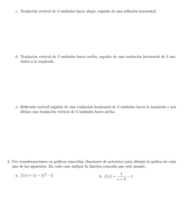 c. Traslación vertical de 3 unidades hacia abajo, seguida de una reflexión horizontal. d. Traslacion vertical de 2 unidades h