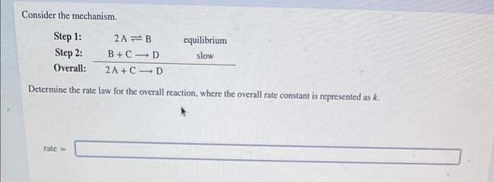 Solved Consider The Mechanism. Step 1: 2A Step 2: B+C | Chegg.com