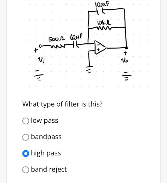 Solved What type of filter is this? low pass bandpass high | Chegg.com