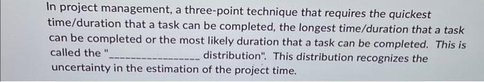 Solved In project management, a three-point technique that | Chegg.com
