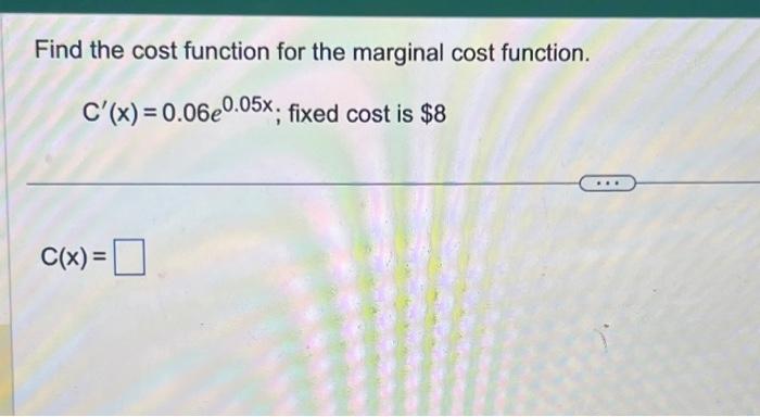 Solved Find The Cost Function For The Marginal Cost Chegg Com