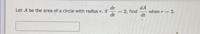 Solved dr dA Let A be the area of a circle with radius r. If | Chegg.com