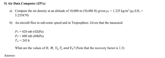 Solved 5) Air Data Computer (25%) a) Compute the air density