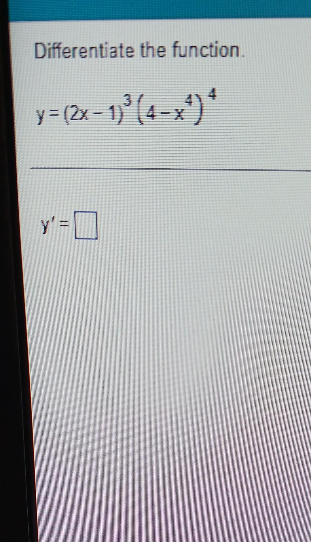 Differentiate the function. \[ y=(2 x-1)^{3}\left(4-x^{4}\right)^{4} \] \[ y^{\prime}= \]